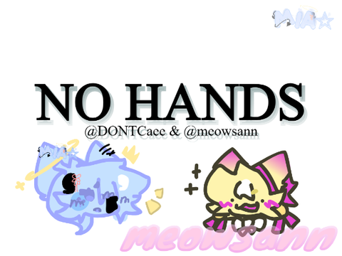 no hands!// collab w/ @DONTCaee uwu