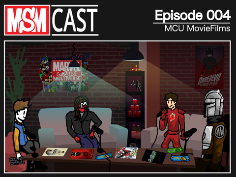 MSMCast | Ep. 4: MCU MovieFilms