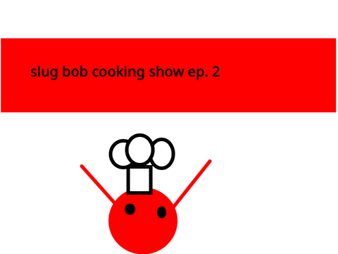 slug bob cooking show 2