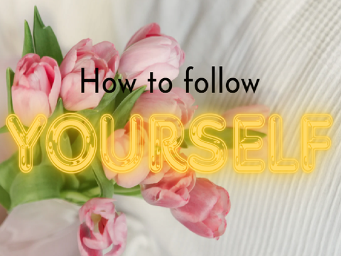 How to follow yourself