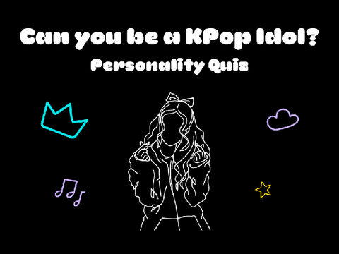 Can you be a K POP IDOL ♡?  - Personality Quiz