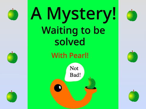 A Mystery! - With Pearl!