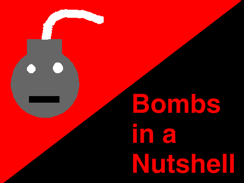 Bombs In a Nutshell