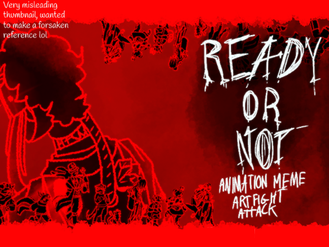 Ready or Not | Animation Meme Loop + Artfight Attack!!