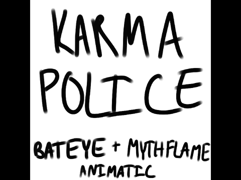 karma police - a bateye and mythflame animatic