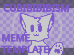 -CUBIBIBIBISM MEME TEMPLATE-