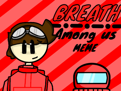 • Breathe • || AMONG US MEME 