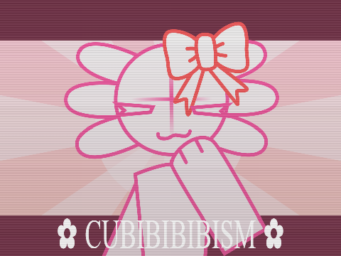 ✿ CUBIBIBIBISM ✿
