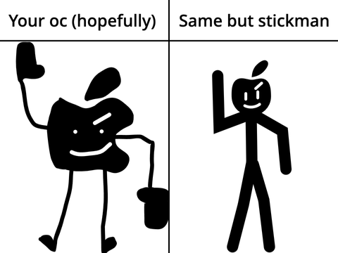 I will take your oc and make it into a stick figure