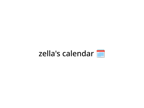 zella's calendar !! (upcoming projs, plans, revamp +more)