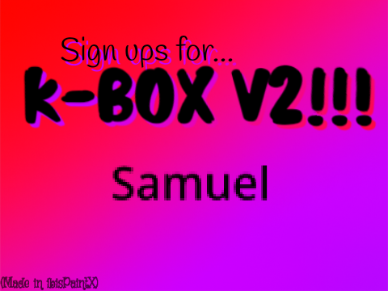 Sign-ups for K-box v2 - Samuel