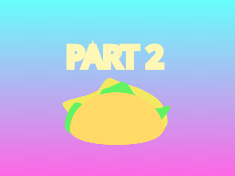 Raining Tacos - Part 2