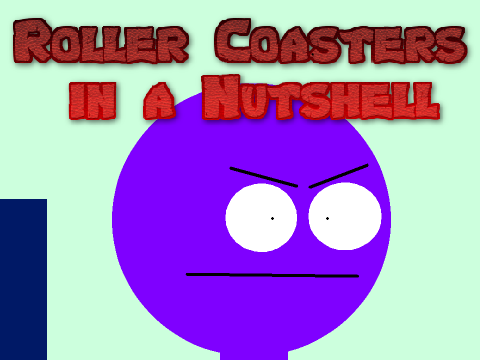 Roller Coasters in a Nutshell