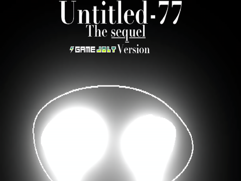 Untitled-77 (THE SEQUEL) (GAMEJOLT VERSION)