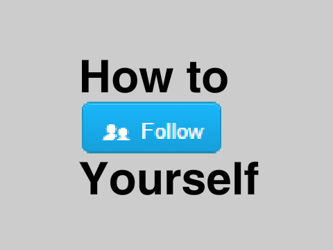 How to follow yourself