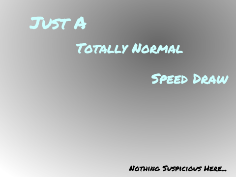 A Totally Normal Speed Draw