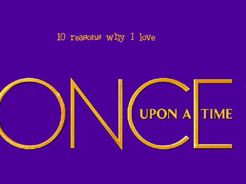10 reasons why I love Once Upon a Time