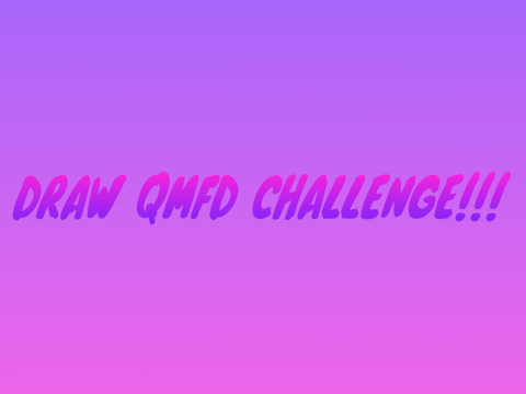 CHALLENGE: DRAW QMFD!! #DrawQMFDChallenge remix
