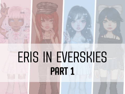 eris but it's everskies so it's nova but it's still eris :: pt. 1
