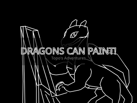Dragons Can Paint! || Topo's Adventures