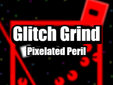 Glitch Grind : Pixelated Peril