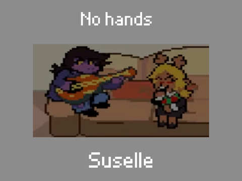[No Hands] Suselle Deltarune