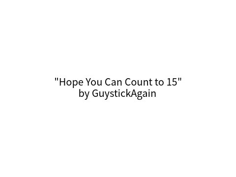 (MUSIC) Hope You Can Count to 15