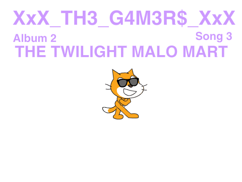 XxX_TH3_G4M3R$_XxX - Album 2 - Song 3 - THE TWILIGHT MALO MART