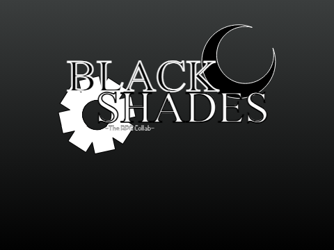 Black Shades, Soon!