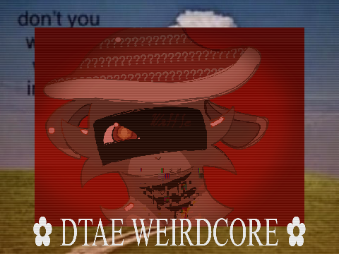 ✿ DTAE Weirdcore ✿