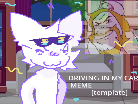 Driving in my car meme template REPOST