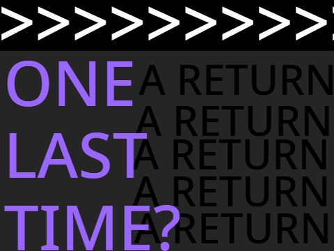 ONE LAST TIME?