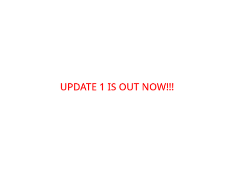 Update 1 is out now!!!