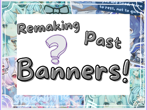 Remaking past banners!