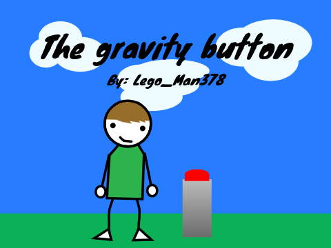The gravity button, Part 1...