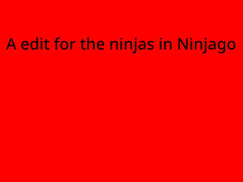 A edit for the ninjas in Ninjago