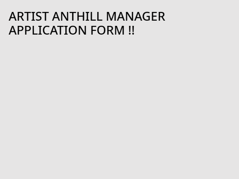 ARTIST ANTHILL MANAGER APPLICATION FORM
