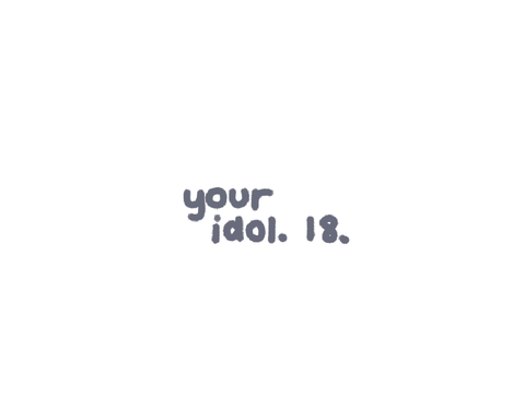 your idol | 18 wip