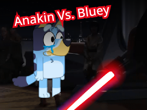 Anakin Vs. Bluey (re-uploaded)
