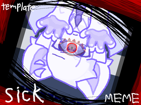 ❆ cce ❆ sick MEME ❆ template ❆