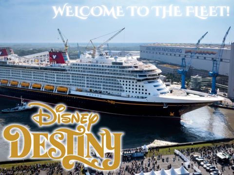 Welcome To The Fleet, Disney Destiny!