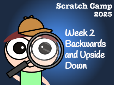 Scrat Camp 2025 Week Two Backwards and Upside down