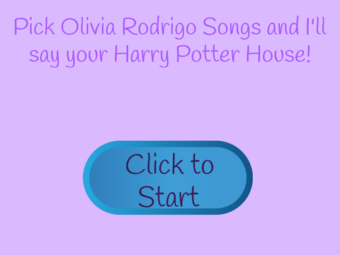 Pick Olivia Rodrigo songs and I'll say your HP house!