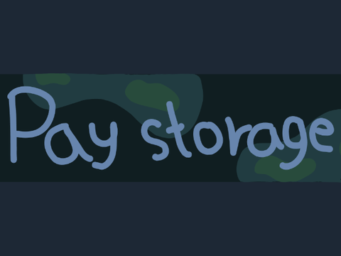 Pay storage!