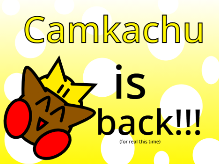 CAMKACHU IS BACK!!!