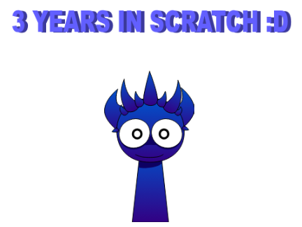 3 YEARS IN SCRATCH :D