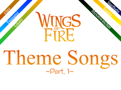 Wings of fire theme songs Part 1