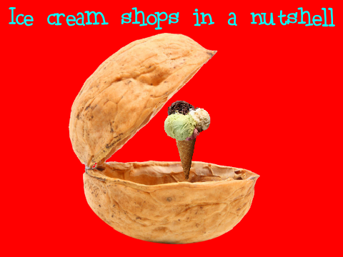Ice cream shops in a nutshell!