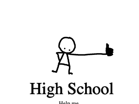 Im in high school now