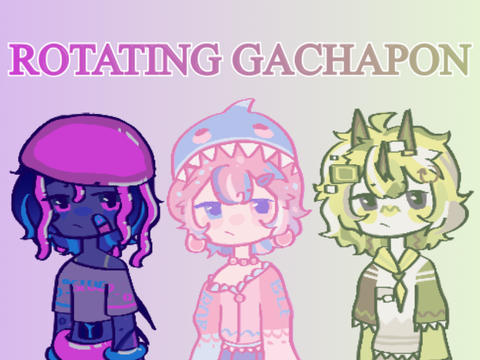 [6/6] holly’s rotating gachapon